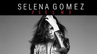 ترجمه و متن اهنگ Feel Me از Selena Gomez